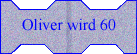 Oliver wird 60